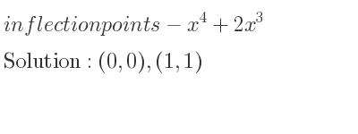 The inflection points of-x^4+2x^3 are (0,0),(1,1)